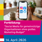 Smartphone mit Icons von Instagram, Facebook, Bluesky und Linkedin. Text: Fortbildung: Social Media für gemeinnützige Organisationen ohne großes Marketing-Budget”, 14.4.2026 online