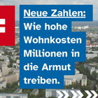 Neue Zahlen: Wie hohe Wohnkosten Millionen in die Armut treiben